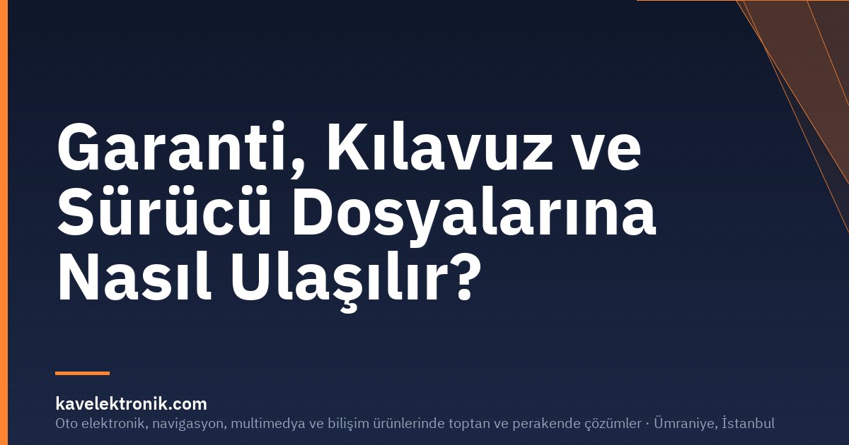 Garanti, Kılavuz ve Sürücü Dosyalarına Nasıl Ulaşılır?