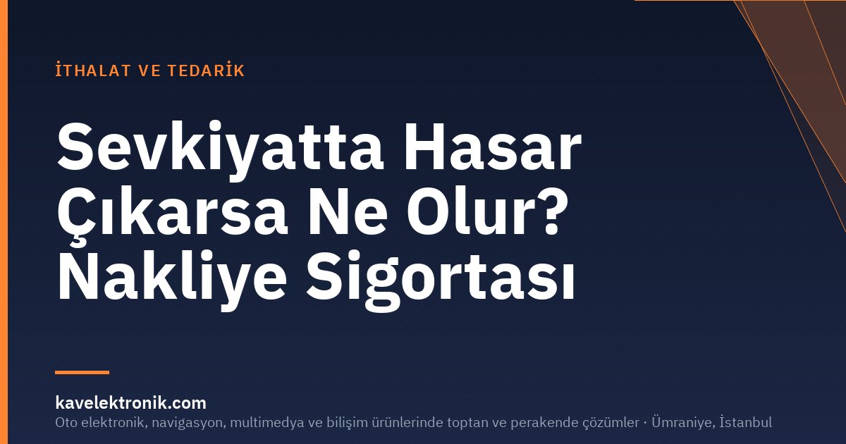 Sevkiyatta Hasar Çıkarsa Ne Olur? Nakliye Sigortası